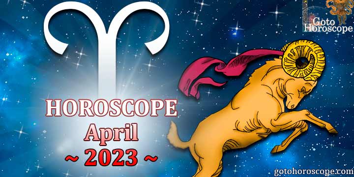 Aries monthly Horoscope for April 2023 