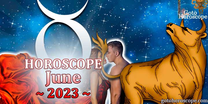 Taurus monthly Horoscope for June 2023 