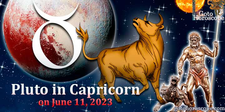 Horoscope Taurus Pluto in Capricorn on June 11, 2023