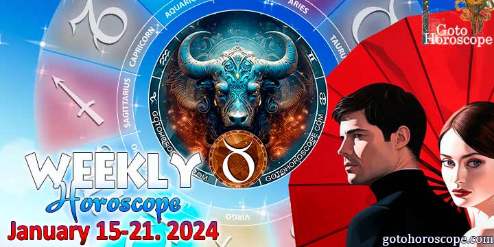 Taurus week horoscope January 15—21, 2024