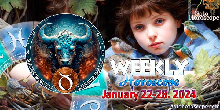 Taurus week horoscope January 22—28, 2024