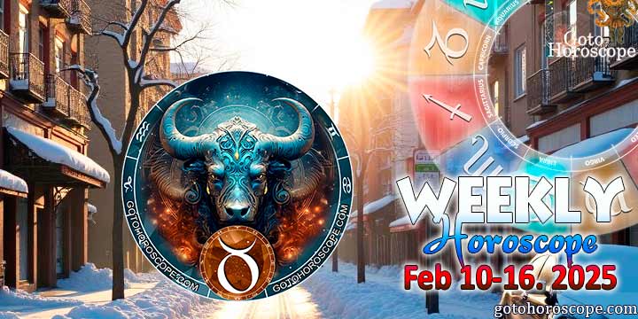 Taurus week horoscope February 10—16, 2025