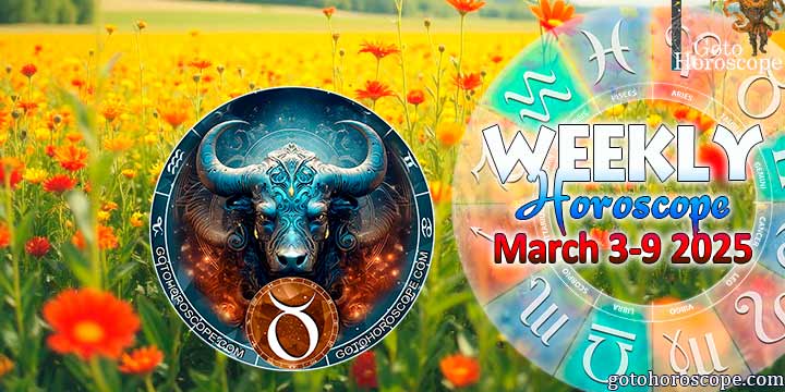 Taurus week horoscope March 3—9, 2025