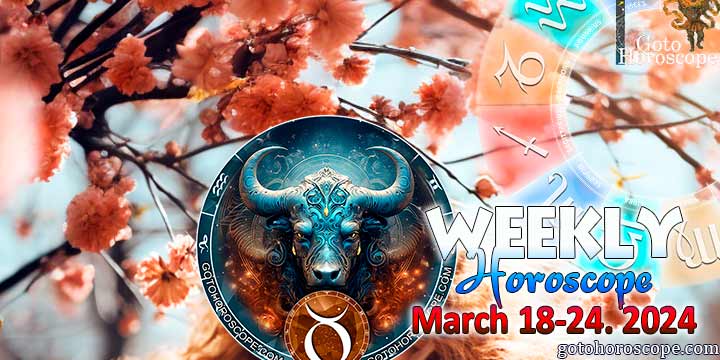 Taurus week horoscope March 18—24, 2024