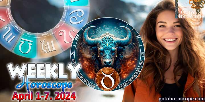 Taurus week horoscope April 1—7, 2024