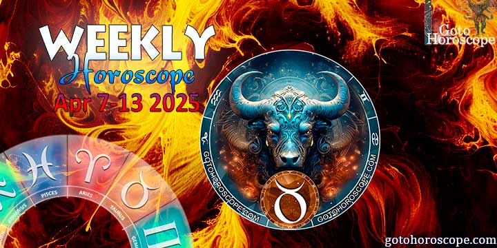 Taurus week horoscope April 7—13, 2025