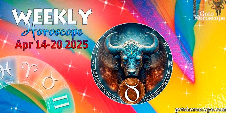 Taurus week horoscope April 14—20, 2025