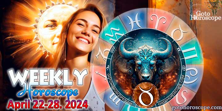 Taurus week horoscope April 22—28, 2024
