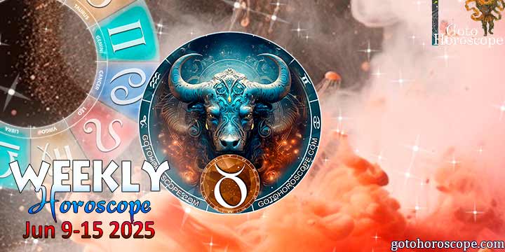 Taurus week horoscope June 9—15, 2025