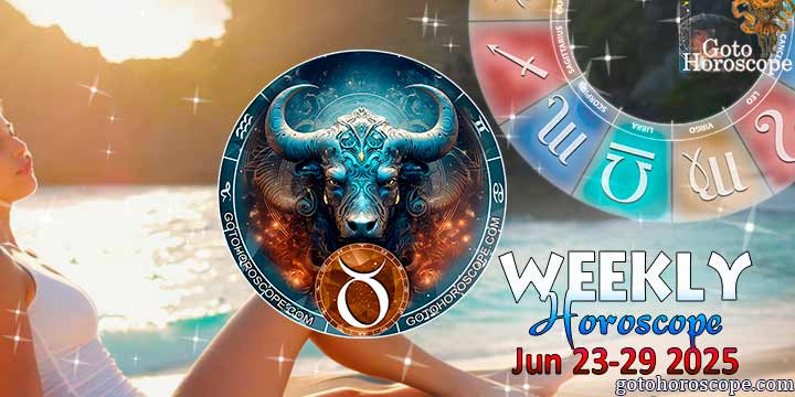 Taurus week horoscope June 23—29, 2025