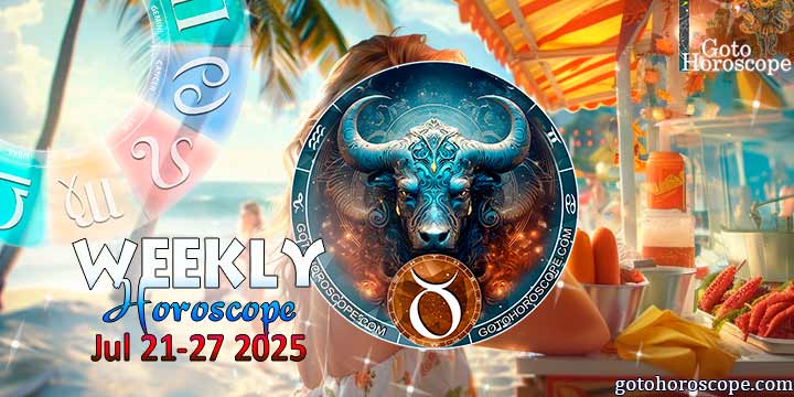 Taurus week horoscope July 21—27, 2025