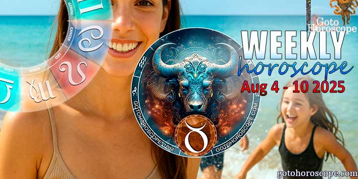 Taurus week horoscope August 4—10, 2025