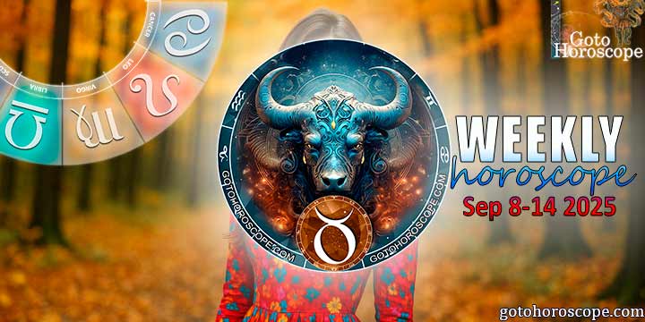 Taurus week horoscope September 8—14, 2025