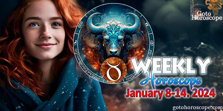 Taurus week horoscope January 8—14 2024