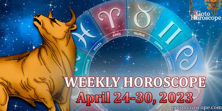 Taurus week horoscope April 24-30, 2023
