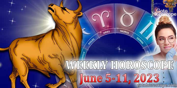 Taurus week horoscope June 5—11 2023