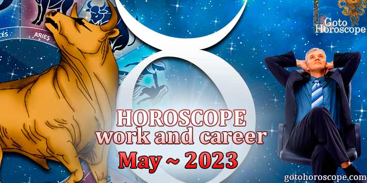Taurus monthly work Horoscope for May 2023 