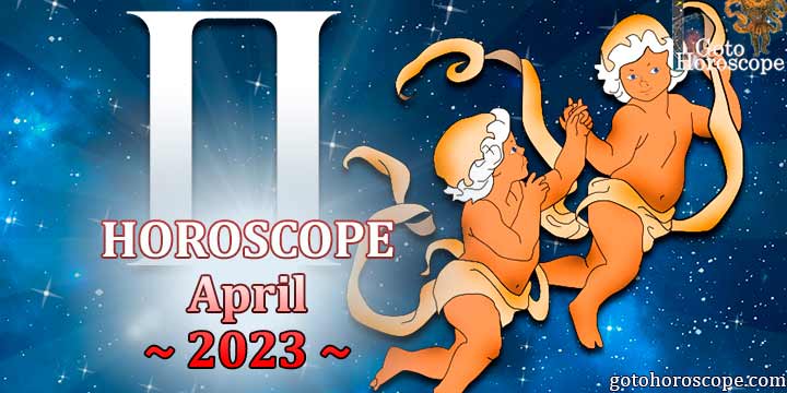 Gemini monthly Horoscope for April 2023 