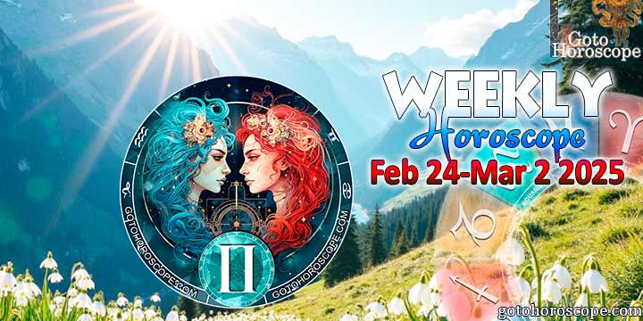 Gemini week horoscope February 24—March 2, 2025