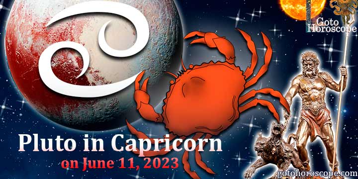 Horoscope Cancer Pluto in Capricorn on June 11, 2023