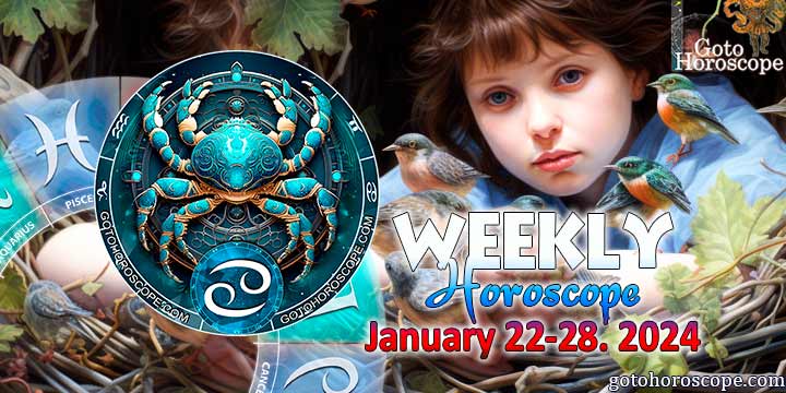 Cancer week horoscope January 22—28, 2024