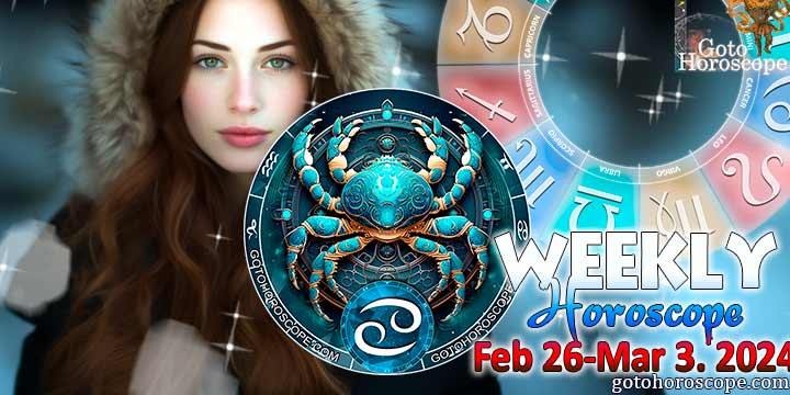 Cancer week horoscope February 26—March 3, 2024