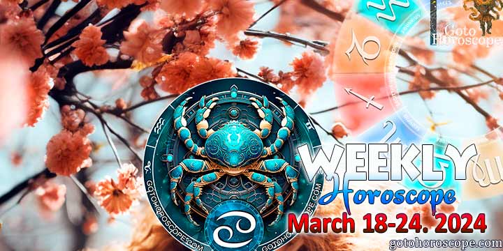 Cancer week horoscope March 18—24, 2024