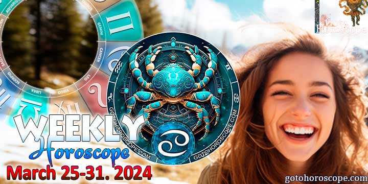 Cancer week horoscope March 25—31, 2024