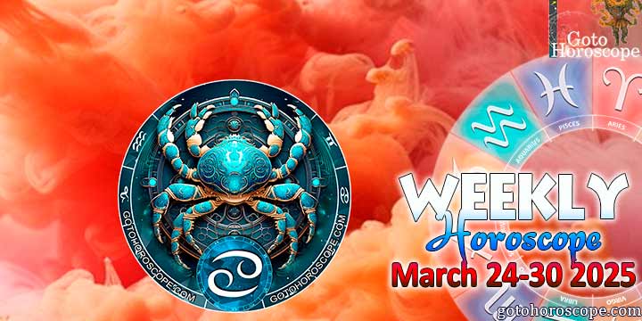 Cancer week horoscope March 24—30, 2025