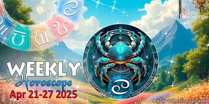 Cancer week horoscope April 21—27, 2025