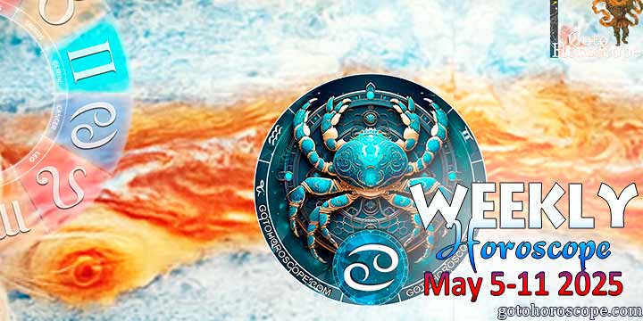 Cancer week horoscope May 5—11, 2025