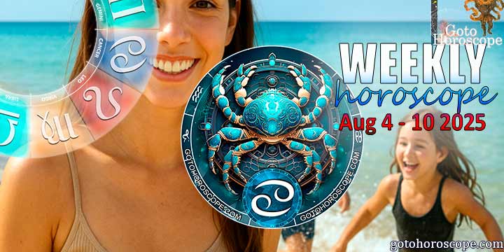 Cancer week horoscope August 4—10, 2025