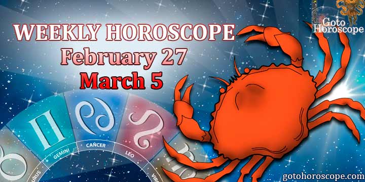 Cancer week horoscope February 27-March 5