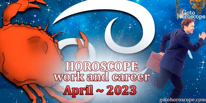 Cancer work Horoscope for April 2023 