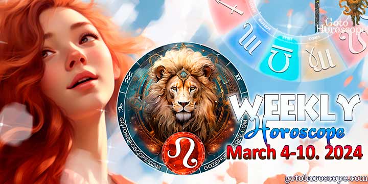 Leo week horoscope March 4—10, 2024