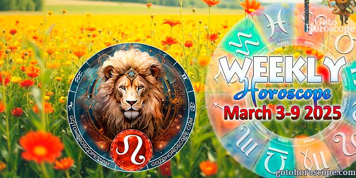 Leo week horoscope March 3—9, 2025