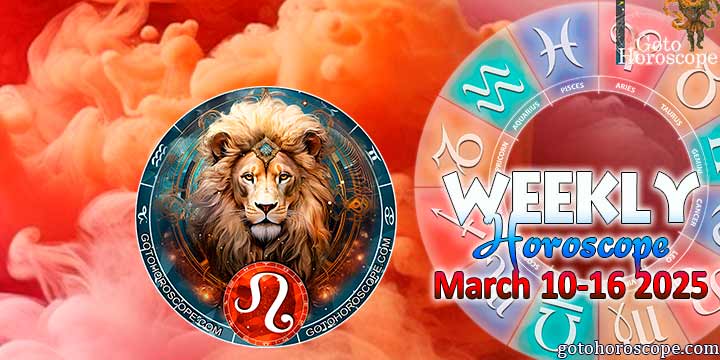 Leo week horoscope March 10—16, 2025