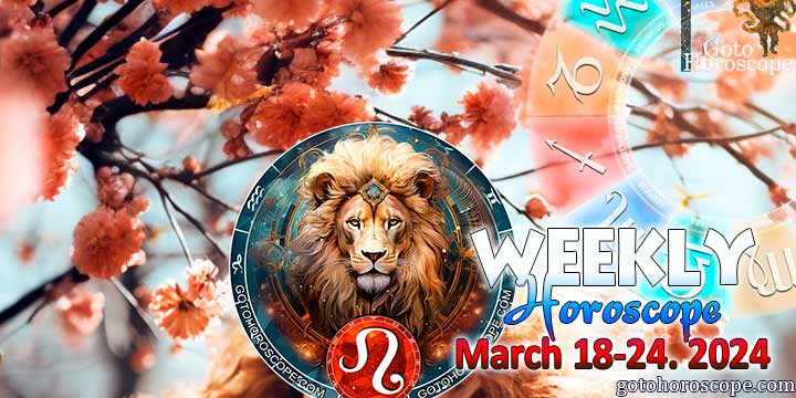 Leo week horoscope March 18—24, 2024