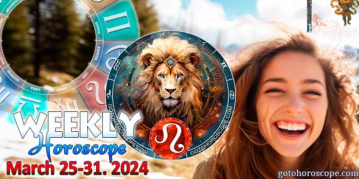 Leo week horoscope March 25—31, 2024