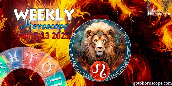 Leo week horoscope April 7—13, 2025