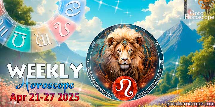 Leo week horoscope April 21—27, 2025