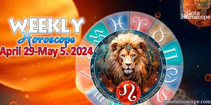 Leo week horoscope April 29—May 5, 2024