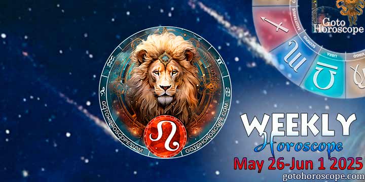 Leo week horoscope May 26—June 1, 2025