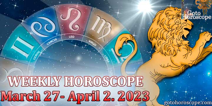 Leo week horoscope March 27—April 2 2023
