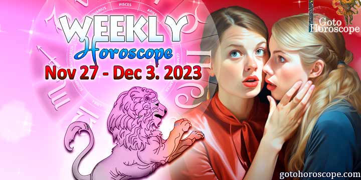 Leo week horoscope November 27—December 3, 2023