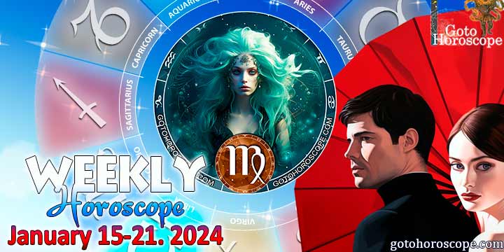 Virgo week horoscope January 15—21, 2024