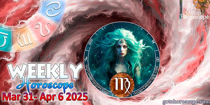 Virgo week horoscope March 31—April 6, 2025