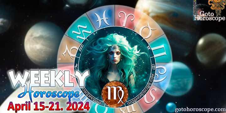 Virgo week horoscope April 15—21, 2024
