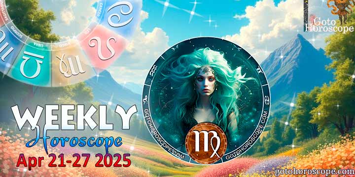 Virgo week horoscope April 21—27, 2025