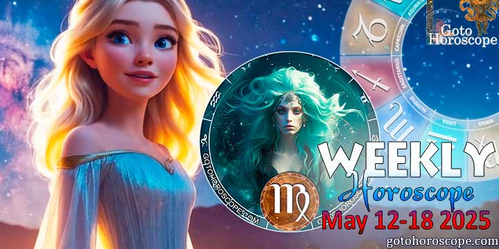 Virgo week horoscope May 12—18, 2025